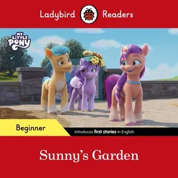 Ladybird Readers Beginner Level - My Little Pony - Sunny's Garden (ELT Graded Reader), Paperback/Ladybird