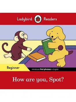 Ladybird Readers Beginner Level - Spot - How are you, Spot? (ELT Graded Reader), Paperback/Ladybird