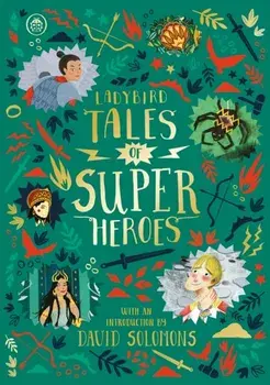 Ladybird Tales of Super Heroes. With an introduction by David Solomons, Hardback/Maisie Chan