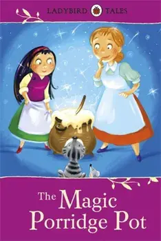 Ladybird Tales: The Magic Porridge Pot/Vera Southgate
