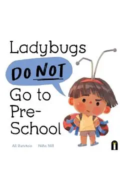 Ladybugs Do Not Go to Preschool - Ali Rutstein