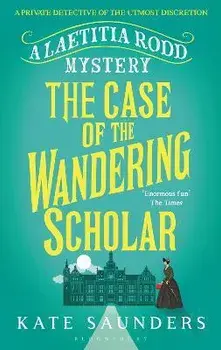 Laetitia Rodd and the Case of the Wandering Scholar, Paperback/Kate Saunders