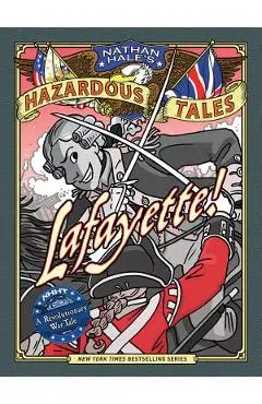 Lafayette!: A Revolutionary War Tale - Nathan Hale