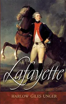 Lafayette, Hardcover/Harlow Giles Unger