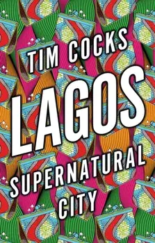 Lagos. Supernatural City, Paperback/Tim Cocks