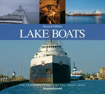 Lake Boats: The Enduring Vessels of the Great Lakes, Paperback/Greg McDonnell