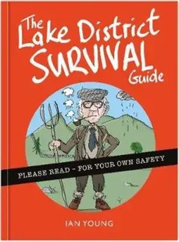Lake District Survival Guide. The essential toolkit for surviving life in Cumbria as a tourist or local, Hardback/Ian Young
