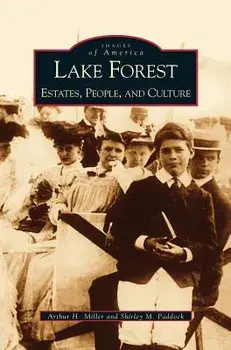Lake Forest: Estates, People, and Culture, Hardcover/Arthur H. Miller