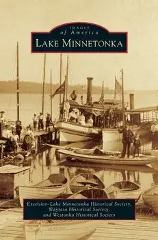 Lake Minnetonka, Hardcover/Excelsior-Lake Minnetonka Historical Soc