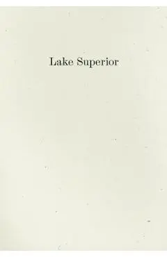 Lake Superior: Lorine Niedecker's Poem and Journal Along with Other Sources, Documents, and Readings - Lorine Niedecker