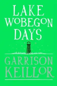 Lake Wobegon Days, Paperback/Garrison Keillor