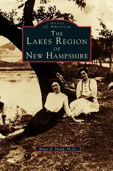 Lakes Region of New Hampshire, Hardcover/Bruce D. Heald