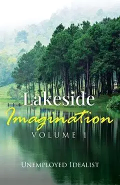 Lakeside Imagination - Unemployed Idealist