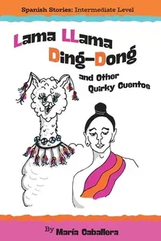 Lama Llama Ding Dong and Other Quirky Cuentos, Paperback/María Caballera