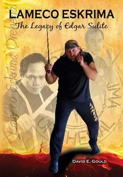 Lameco Eskrima: The Legacy of Edgar Sulite, Paperback/David Gould