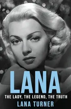 Lana: The Lady, The Legend, The Truth, Paperback/Lana Turner