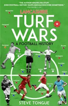 Lancashire Turf Wars. A Football History, Paperback/Steve Tongue