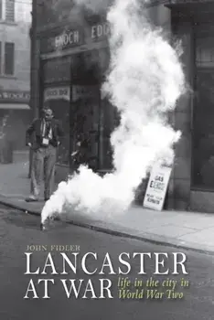 Lancaster at War. life in the city in World War Two, Paperback/John Fidler