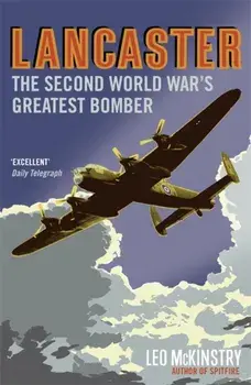 Lancaster. The Second World War's Greatest Bomber, Paperback/Leo McKinstry