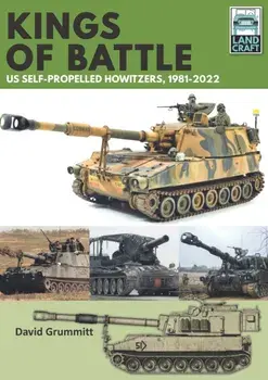 Land Craft 13 Kings of Battle US Self-Propelled Howitzers, 1981-2022, Paperback/David Grummitt