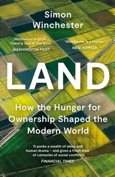 Land. How the Hunger for Ownership Shaped the Modern World, Paperback/Simon Winchester