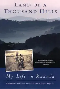 Land of a Thousand Hills: My Life in Rwanda, Paperback/Rosamond Halsey Carr