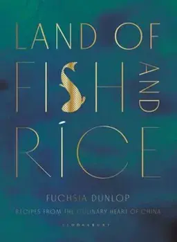 Land of Fish and Rice, Hardcover/Fuchsia Dunlop