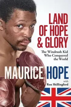 Land of Hope and Glory. The Windrush Kid Who Conquered the World, Hardback/Maurice Hope