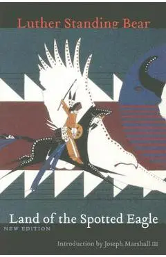 Land of the Spotted Eagle, New Edition - Luther Standing Bear