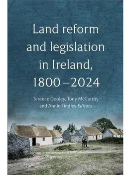 Land reform and legislation in Ireland, 1800-2024, Hardback/***