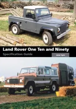Land Rover One Ten and Ninety Specification Guide, Hardback/James Taylor