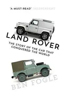 Land Rover. The Story of the Car That Conquered the World, Paperback/Ben Fogle