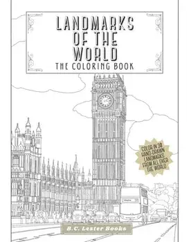 Landmarks Of The World: The Coloring Book: Color In 30 Hand-Drawn Landmarks From All Over The World, Paperback/B. C. Lester Books