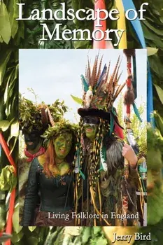 Landscape of Memory. Living Folklore in England, Paperback/Jerry Bird