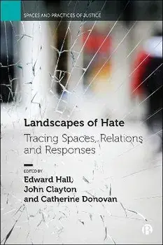 Landscapes of Hate. Tracing Spaces, Relations and Responses, Hardback/***
