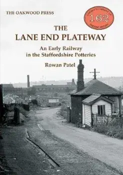 Lane End Plateway. An Early Railway in the Staffordshire Potteries, Paperback/Rowan Patel