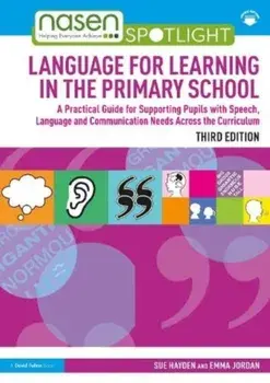 Language for Learning in the Primary School. A Practical Guide for Supporting Pupils with Speech, Language and Communication Needs Across the Curriculum, 3 ed, Paperback/***