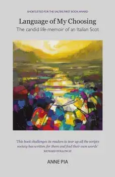 Language of My Choosing. a creative Scots-Italian memoir, Paperback/Anne Pia