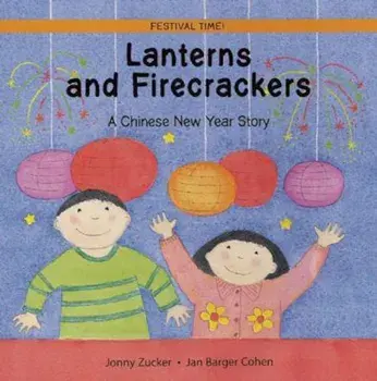 Lanterns and Firecrackers: A Chinese New Year Story, Paperback/Jonny Zucker