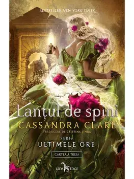 Lantul de spini. Seria Ultimele ore. Cartea a treia/Cassandra Clare