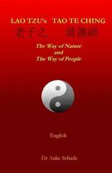 Lao Tzu's Tao Te Ching: The Way of Nature and the Way of People/Dr Auke Jacominus Schade