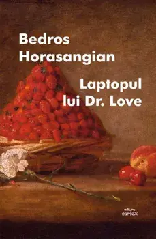 Laptopul lui Dr. Love/Bedros Horasangian
