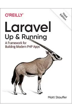 Laravel: Up & Running: A Framework for Building Modern PHP Apps - Matt Stauffer