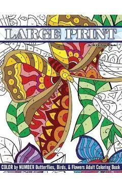 Large Print Color By Number Butterflies, Birds, and Flowers Adult Coloring Book - Lilt Kids Coloring Books