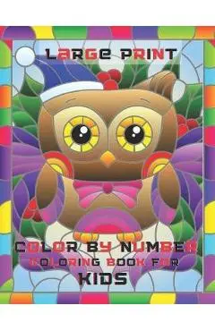 Large Print Color By Number Coloring Book For Kids: easy relaxing Color By Number Books For Kids(100 Coloring Book page) - April Reed