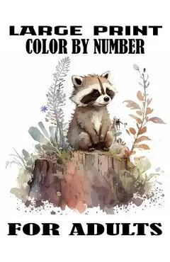 Large Print Color By Number For Adults: Easy Activity Fun Coloring Page Includes With Animals, Flower, Landscape, sea life, Baby Animals and & Much Mo - One Brand Ff