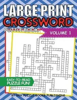 Large Print Crossword Puzzle Book: Crossword Puzzle Books For Adults Large Print Brain Teaser Puzzles - Volume 1, Paperback/Brh Puzzle Books