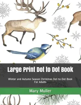 Large Print Dot to Dot Book: Winter and Autumn Season Christmas Dot-to-Dot Book For Adults, Paperback/Mary Muller