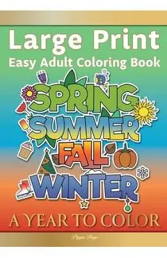 Large Print Easy Adult Coloring Book A YEAR TO COLOR: A Motivational Coloring Book Of Seasons, Celebrations & Holidays For Seniors, Beginners & Anyone - Pippa Page