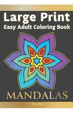 Large Print Easy Adult Coloring Book MANDALAS: Simple, Relaxing, Calming Mandalas. The Perfect Coloring Companion For Seniors, Beginners & Anyone Who - Pippa Page